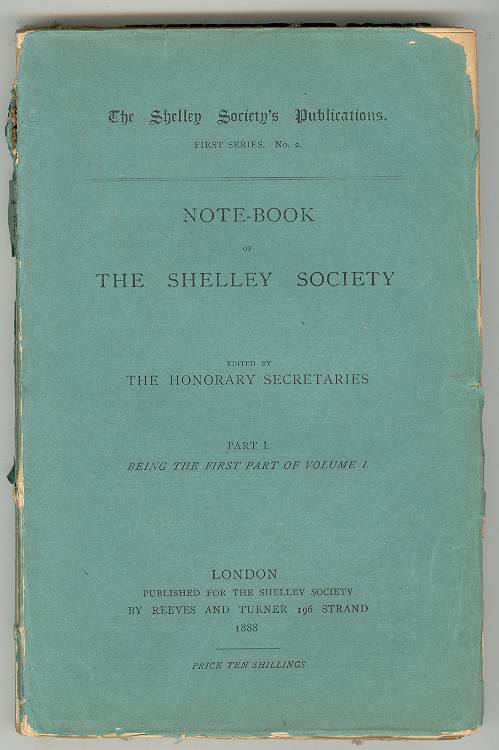 The NOTE-BOOK of THE SHELLEY SOCIETY. Part I. Being the First Part of Volume I.