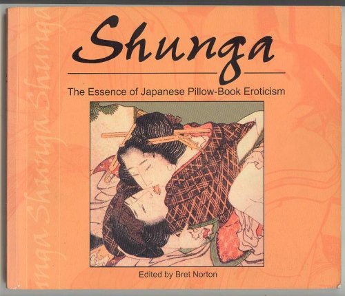 Image for Shunga: The Essence of Japanese Pillow-Book Eroticism Shunga: The Essence of Japanese Pillow-Book Eroticism