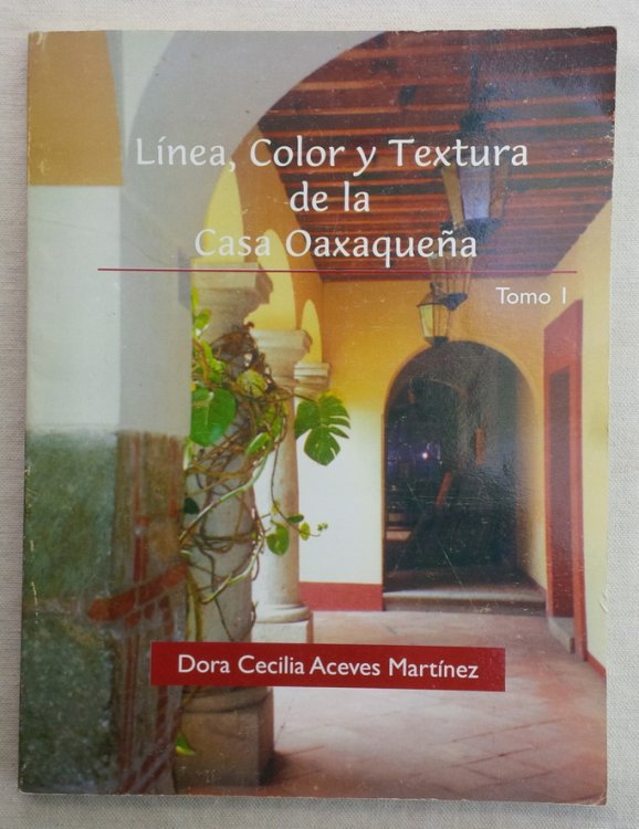 Image for Linea, Color y Textura de la Casa Oaxaquena Linea, Color y Textura de la Casa Oaxaquena