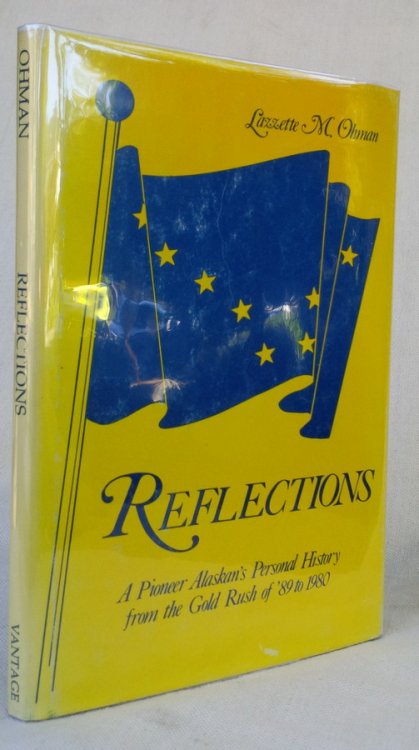Image for Reflections: A Pioneer Alaskan's Personal History from the Gold Rush of '89 to 1980 Reflections: A Pioneer Alaskan's Personal History from the Gold Rush of '89 to 1980