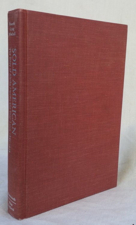 Image for Sold American: The Story of Alaska Natives and Their Land, 1867-1959; The Army to Statehood Sold American: The Story of Alaska Natives and Their Land, 1867-1959; The Army to Statehood