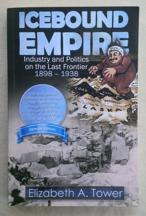 Image for ICEBOUND EMPIRE: Industry and Politics on the Last Frontier, 1898 - 1938 ICEBOUND EMPIRE: Industry and Politics on the Last Frontier, 1898 - 1938