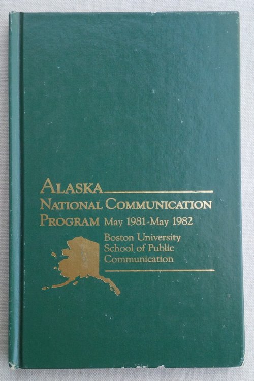 Image for Alaska National Communication Program, May 1981-May 1982 A Case Study Prepared for The Office of the Governor, State of Alaska Alaska National Communication Program, May 1981-May 1982 A Case Study Prepared for The Office of the Governor, State of Alaska