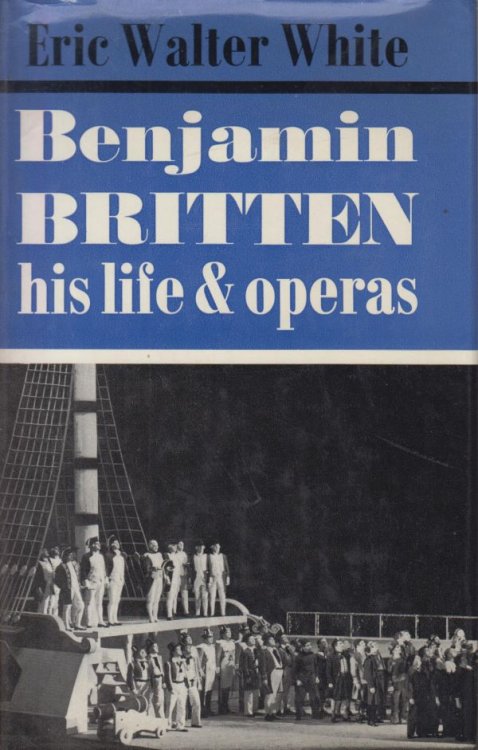 Image for Benjamin Britten His Life & Operas Benjamin Britten His Life & Operas