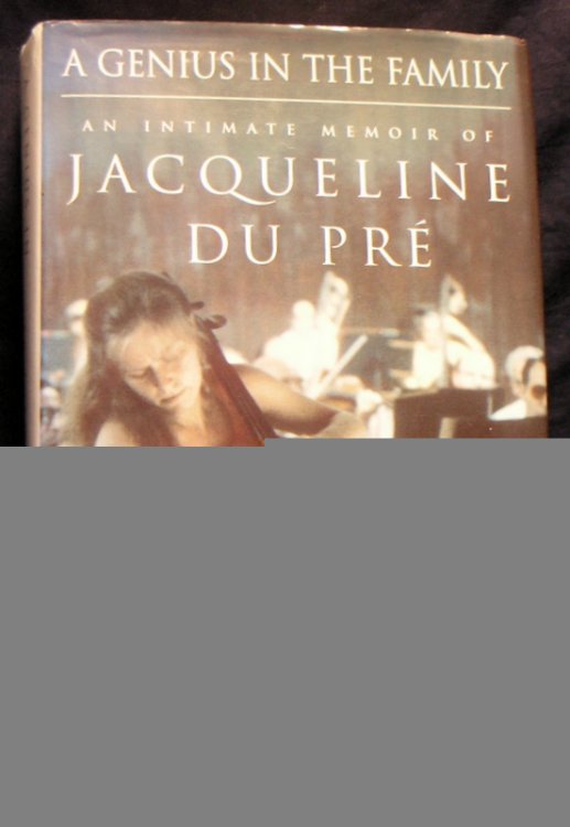 Genius in the Family : An Intimate Memoir of Jacqueline Du Pre.