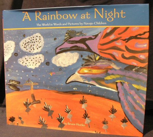 A Rainbow at Night: The World in Words and Pictures by Navajo Children