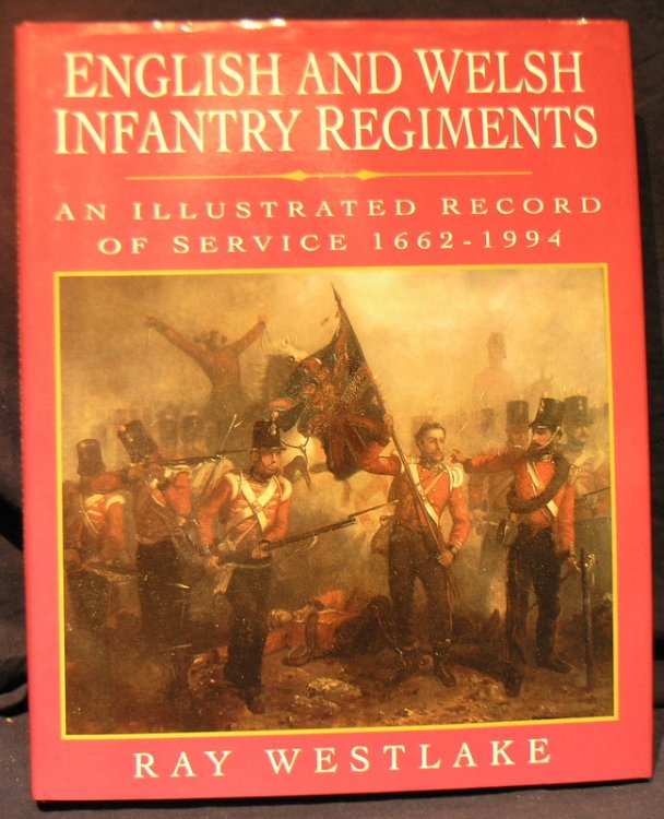 English and Welsh Infantry Regiments : An Illustrated Record of Service, 1662 - 1994
