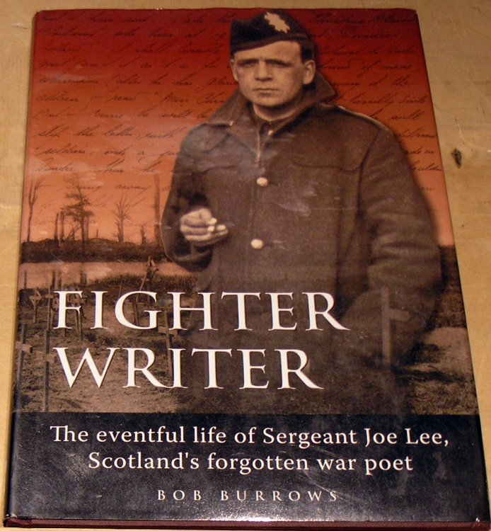 Fighter Writer: The Eventful Life of Sergeant Joe Lee, Scotland's Forgotten War Poet