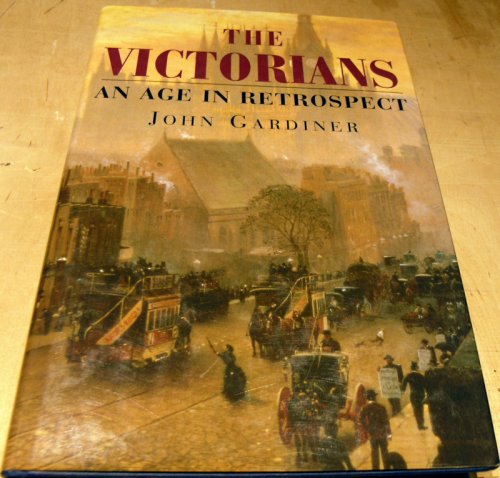 The Victorians: An Age in Retrospect