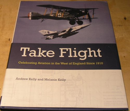 Take Flight. Celebrating Aviation in the West of England Since 1910