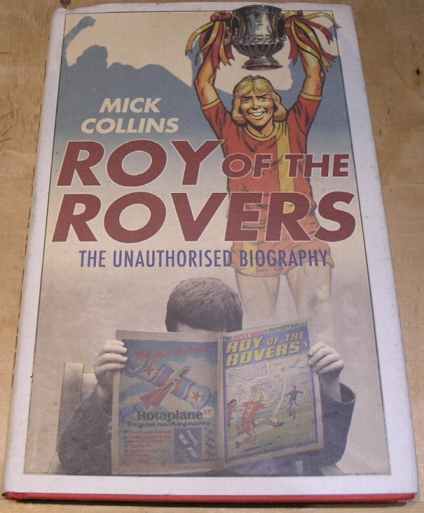 Roy of the Rovers The Unauthorised Biography