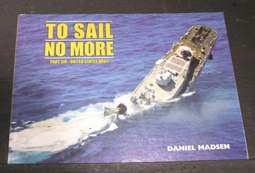 To Sail No More - part Six - United States Navy