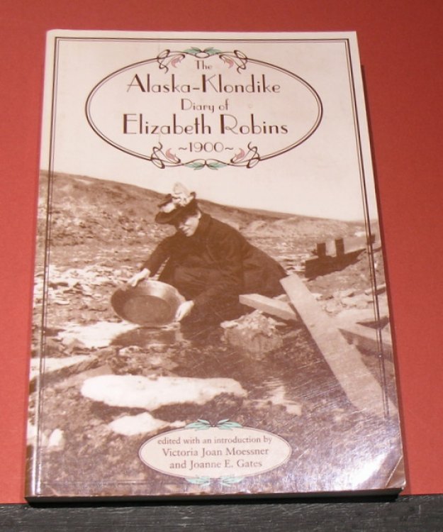 The Alaska - Klondike Diary of Elizabeth Robins 1900.