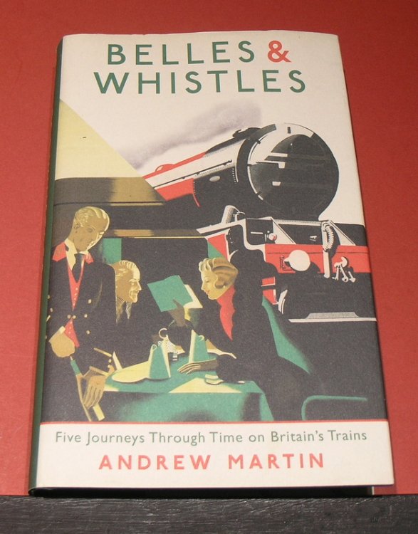 Belles & Whistles; Five Journeys Through Time on Britain's Trains