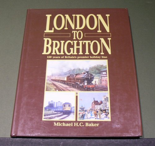 London to Brighton 150 Years of Britain's premier holiday line
