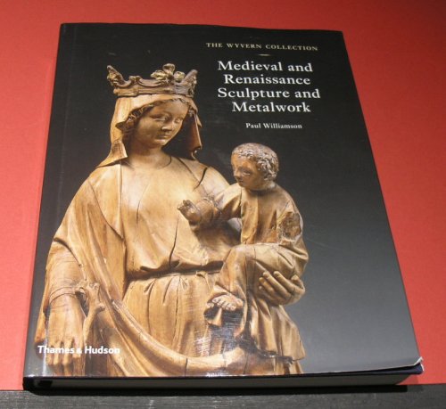 The Wyvern Collection Medieval and Renaissance Sculpture and Metalwork