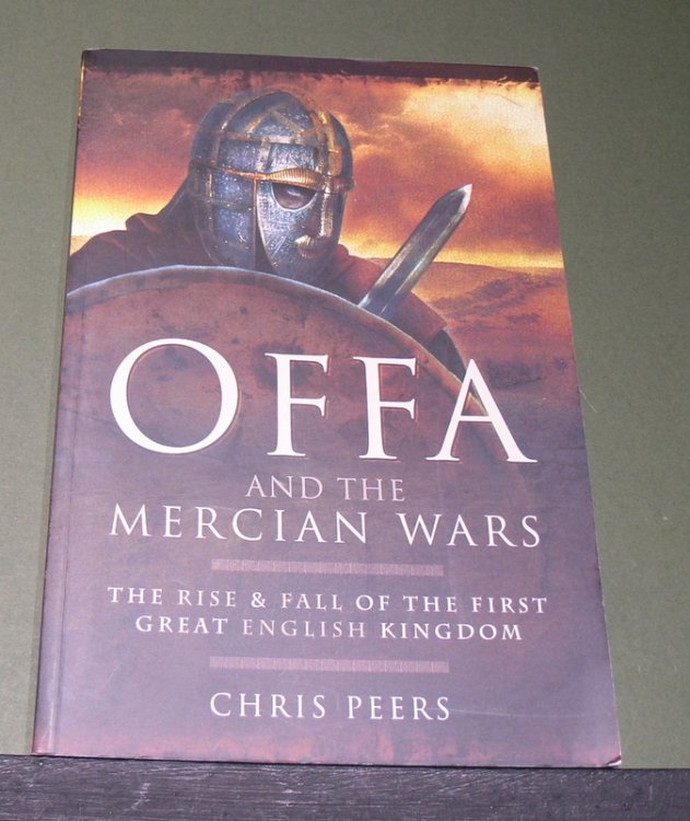 OFFA and the Mercian Wars; The Rise and Fall of the First Great English Kingdom