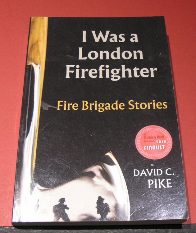 I Was a London Firefighter ; Fire Brigade Stories