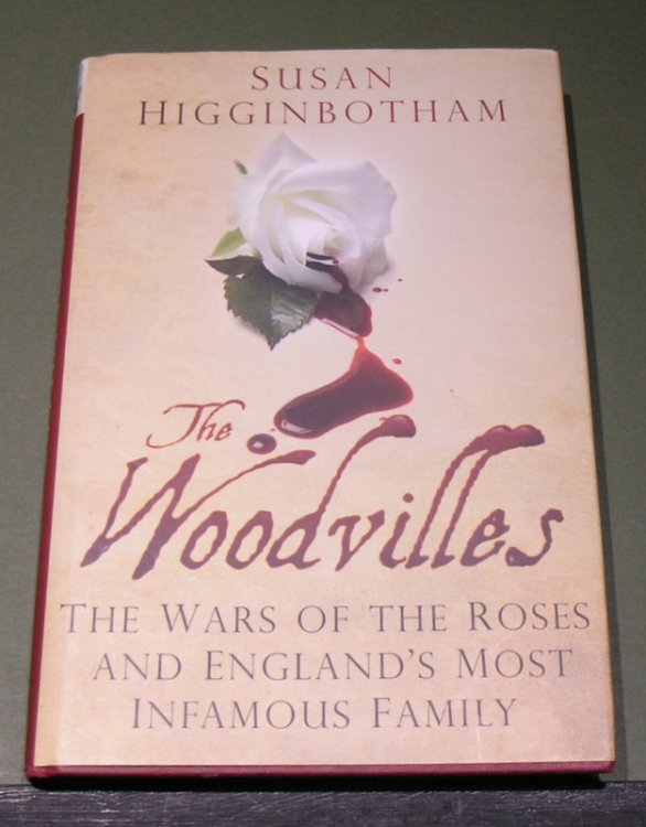 The Woodvilles - The Wars of the Roses and England's most Infamous Family