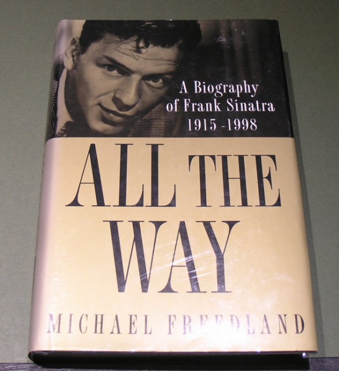 All The Way: A Biography of Frank Sinatra 1915- 1998