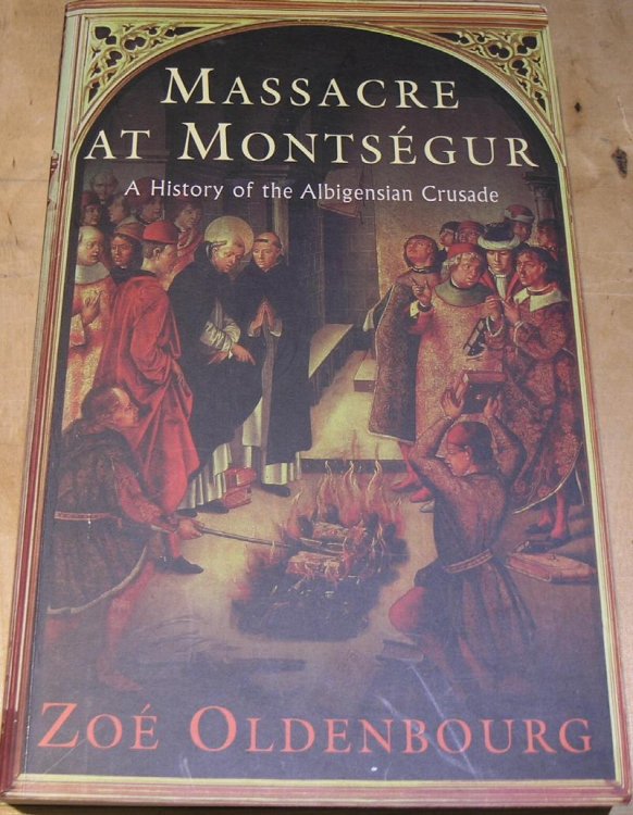 Massacre at Montsegur; A History of the Albigensian Crusade