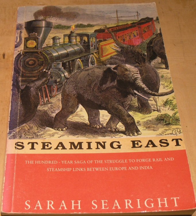 Steaming East: The 100 Year Saga of the Struggle to Forge Rail and Steamship Links Between Europe and India