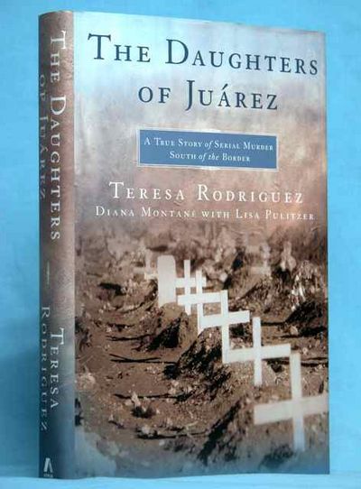 The Daughters of Juarez: A True Story of Serial Murder South of the Border