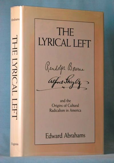 The Lyrical Left: Randolph Bourne, Alfred Stieglitz, and the Origins of Cultural Radicalism in America