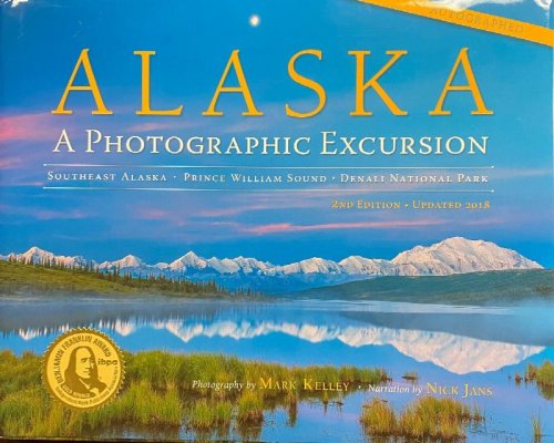 Image for Alaska: A Photographic Excursion: Southeast Alaska, Prince William Sound, Denali National Park - 2nd Edition Updated Alaska: A Photographic Excursion: Southeast Alaska, Prince William Sound, Denali National Park - 2nd Edition Updated