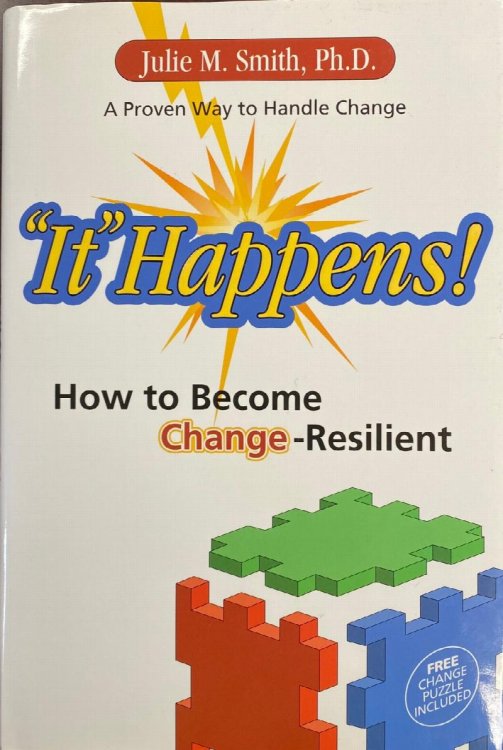 Image for 'It' Happens! How to Become Change-Resilient 'It' Happens! How to Become Change-Resilient