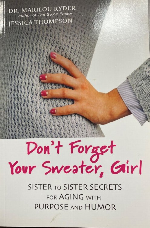 Image for Don't Forget Your Sweater, Girl: Sister to Sister Secrets for Aging with Purpose and Humor (Sister to Sister Series) Don't Forget Your Sweater, Girl: Sister to Sister Secrets for Aging with Purpose and Humor (Sister to Sister Series)