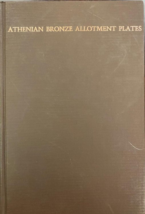 Image for Athenian Bronze Allotment Plates (Loeb Classical Monographs) Athenian Bronze Allotment Plates (Loeb Classical Monographs)