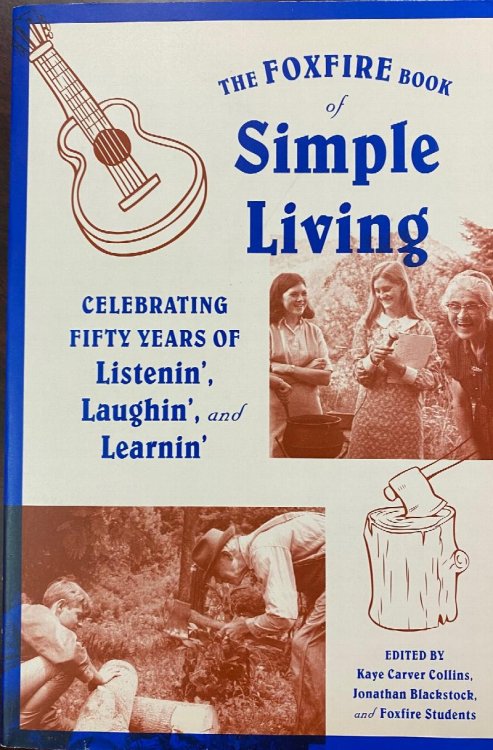 Image for The Foxfire Book of Simple Living: Celebrating Fifty Years of Listenin', Laughin', and Learnin' (Foxfire Series) The Foxfire Book of Simple Living: Celebrating Fifty Years of Listenin', Laughin', and Learnin' (Foxfire Series)
