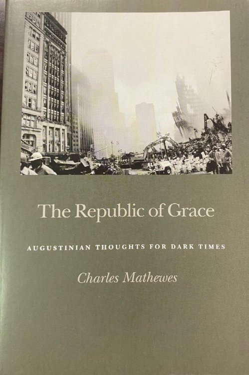 Image for The Republic of Grace: Augustinian Thoughts for Dark Times The Republic of Grace: Augustinian Thoughts for Dark Times