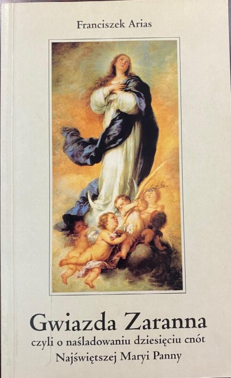 Image for Gwiazda Zaranna czyli O nasladowaniu dziesieciu cnot Najswietrzej Maryi Panny Gwiazda Zaranna czyli O nasladowaniu dziesieciu cnot Najswietrzej Maryi Panny