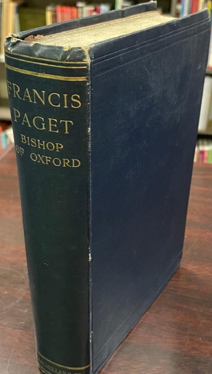 Image for Francis Paget: Bishop of Oxford, Chancellor of the Order of the Garter, Honorary Student and Sometime Dean of Christ Church Francis Paget: Bishop of Oxford, Chancellor of the Order of the Garter, Honorary Student and Sometime Dean of Christ Church