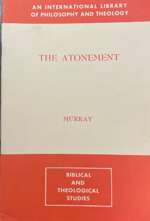 Image for The Atonement (An International Library of Philosophy and Theology: Biblical and Theological Studies series) The Atonement (An International Library of Philosophy and Theology: Biblical and Theological Studies series)