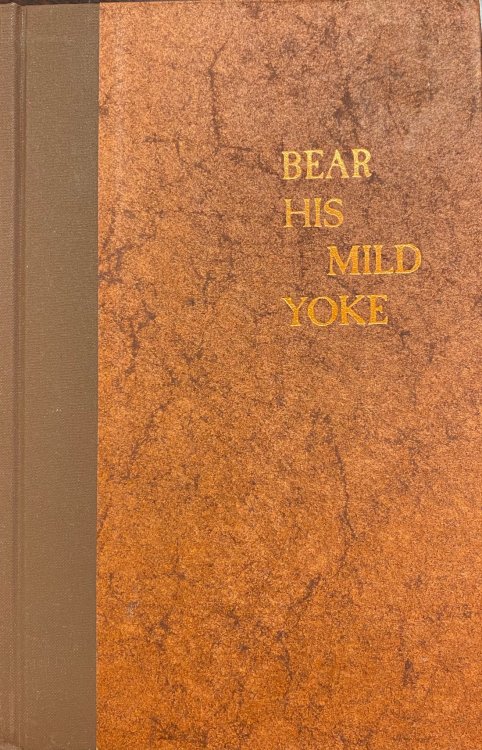 Bear His Mild Yoke: The Story of Mary Dyer, A Quaker Martyr In Early New England