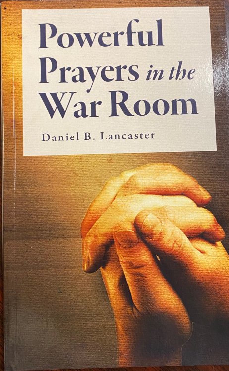Powerful Prayers in the War Room: Learning to Pray like a Powerful Prayer Warrior (Battle Plan for Prayer)