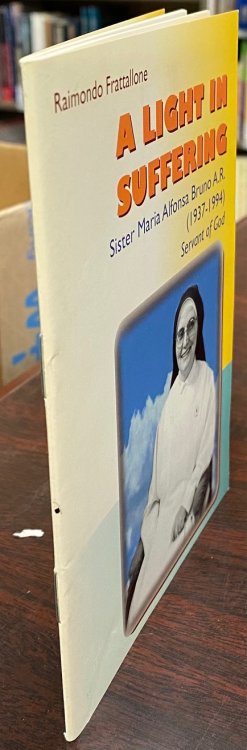Image for A Light in Suffering: Sister Maria Alfonsa Bruno A. R. (1937-1994), Servant of God A Light in Suffering: Sister Maria Alfonsa Bruno A. R. (1937-1994), Servant of God
