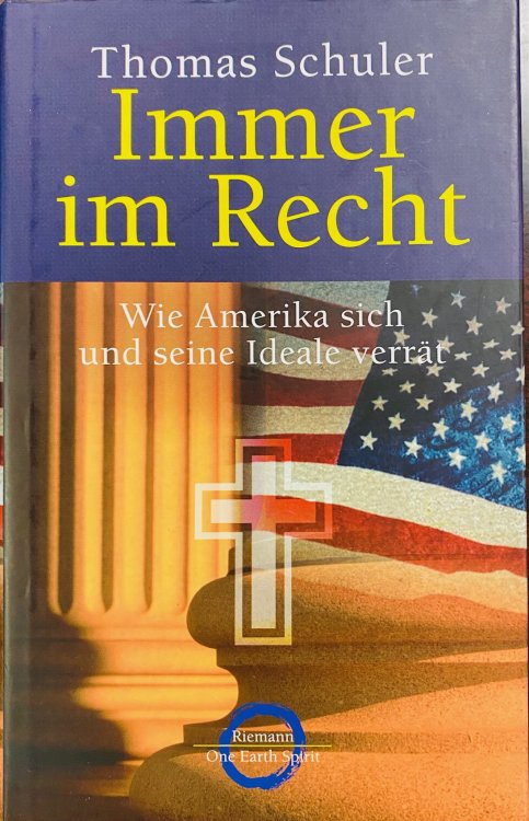 Image for Immer Im Recht: Wie Amerika Sich Und Seine Ideale Verrat (German Edition) Immer Im Recht: Wie Amerika Sich Und Seine Ideale Verrat (German Edition)