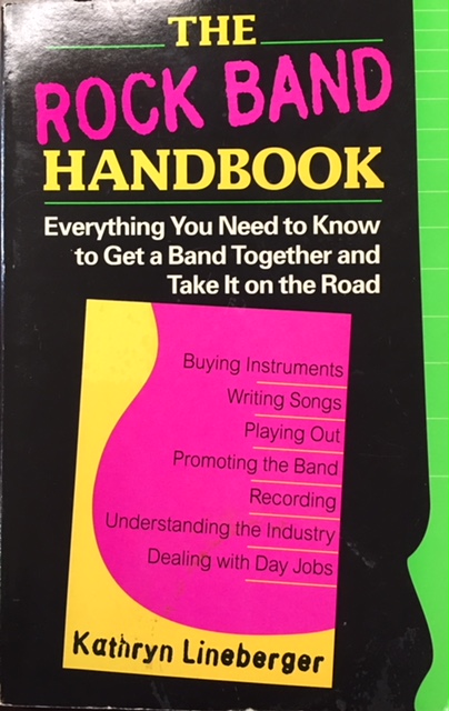 Rock Band Handbook: Everything you Need to Know to Get a Band Together and Take It on the Road