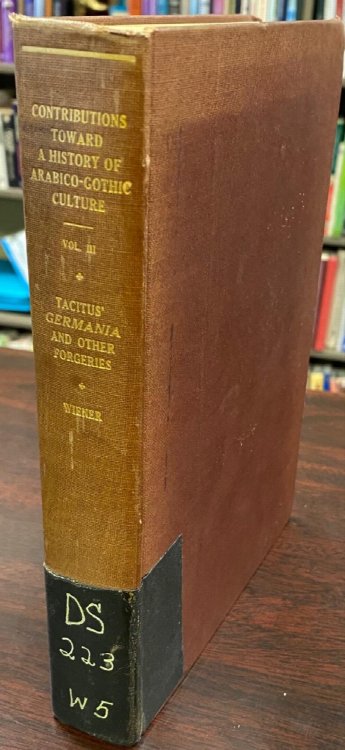 Tacitus' Germania and Other Forgeries (Contributions Toward A History of Arabico-Gothic Culture)