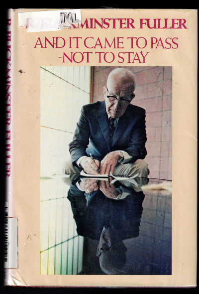 And It Came to Pass - Not to Stay - R. Buckminster Fuller - 1st Ed. 1976 HC DJ