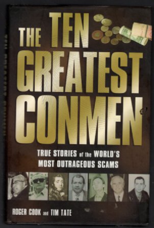 Image for Roger Cook's Ten Greatest Conmen: True Stories of the World's Most Outrageous Scams Roger Cook's Ten Greatest Conmen: True Stories of the World's Most Outrageous Scams