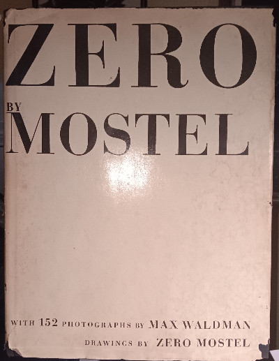 ZERO BY MOSTEL 1ST ED. Book Drawings & 152 PHOTOGRAPHS BY MAX WALDMAN