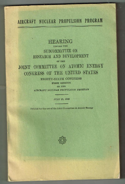Aircraft nuclear propulsion program : hearing before the Subcommittee on Research and Development of the Joint Committee on Atomic Energy, Congress of the United States, Eighty-sixth Congress, first session . July 23, 1959.