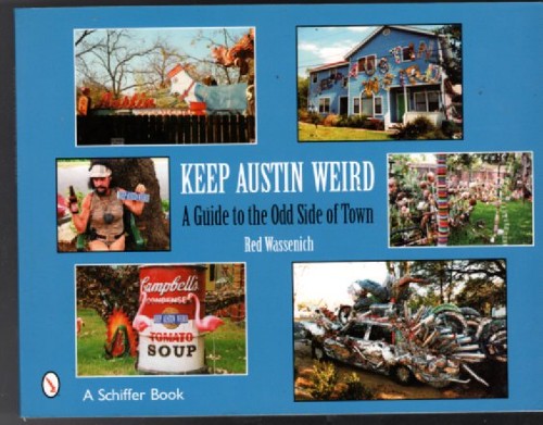 Keep Austin Weird: A Guide to the Odd Side of Town