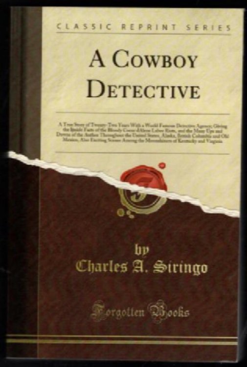 A Cowboy Detective a True Story of Twentytwo Years With a Worldfamous Detective Agency Classic Reprint