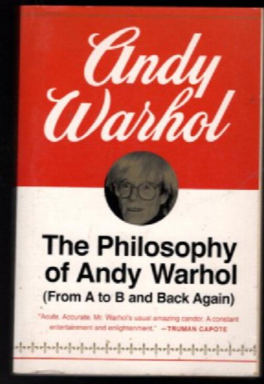 The Philosophy of Andy Warhol (From A to B and Back Again)